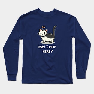 May I poop here? Long Sleeve T-Shirt